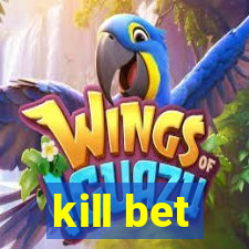 kill bet